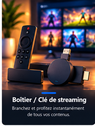 Boîtier / Clé de streaming — Branchez et profitez instantanément de tous vos contenus.
