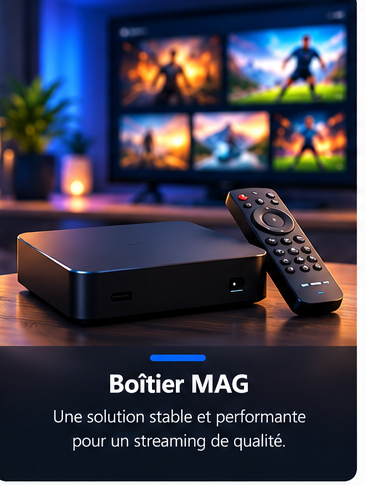 Boîtier MAG — Une solution stable et performante pour un streaming de qualité.