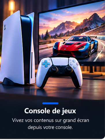 Console de jeux — Vivez vos contenus sur grand écran depuis votre console.